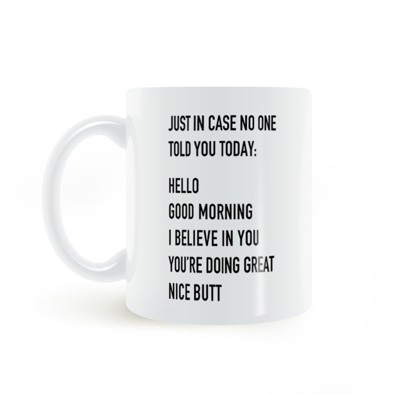 You 're Great Mug Good Morning Good Morning I Believe You You You You Made a Great Mug