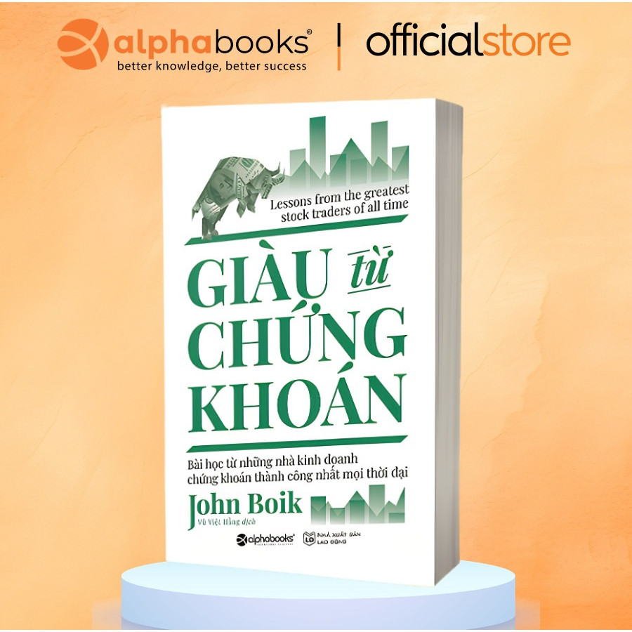 Sách - Giàu Từ Chứng Khoán - Bí mật của những thiên tài kinh doanh - John Boik (Alpha Books)
