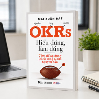 Sách - OKRs - Hiểu Đúng, Làm Đúng - Mai Xuân Đạt (Alpha Books)