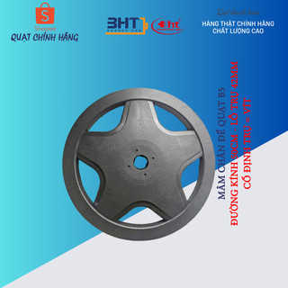 Mâm chân trụ quạt B3,B4,B5