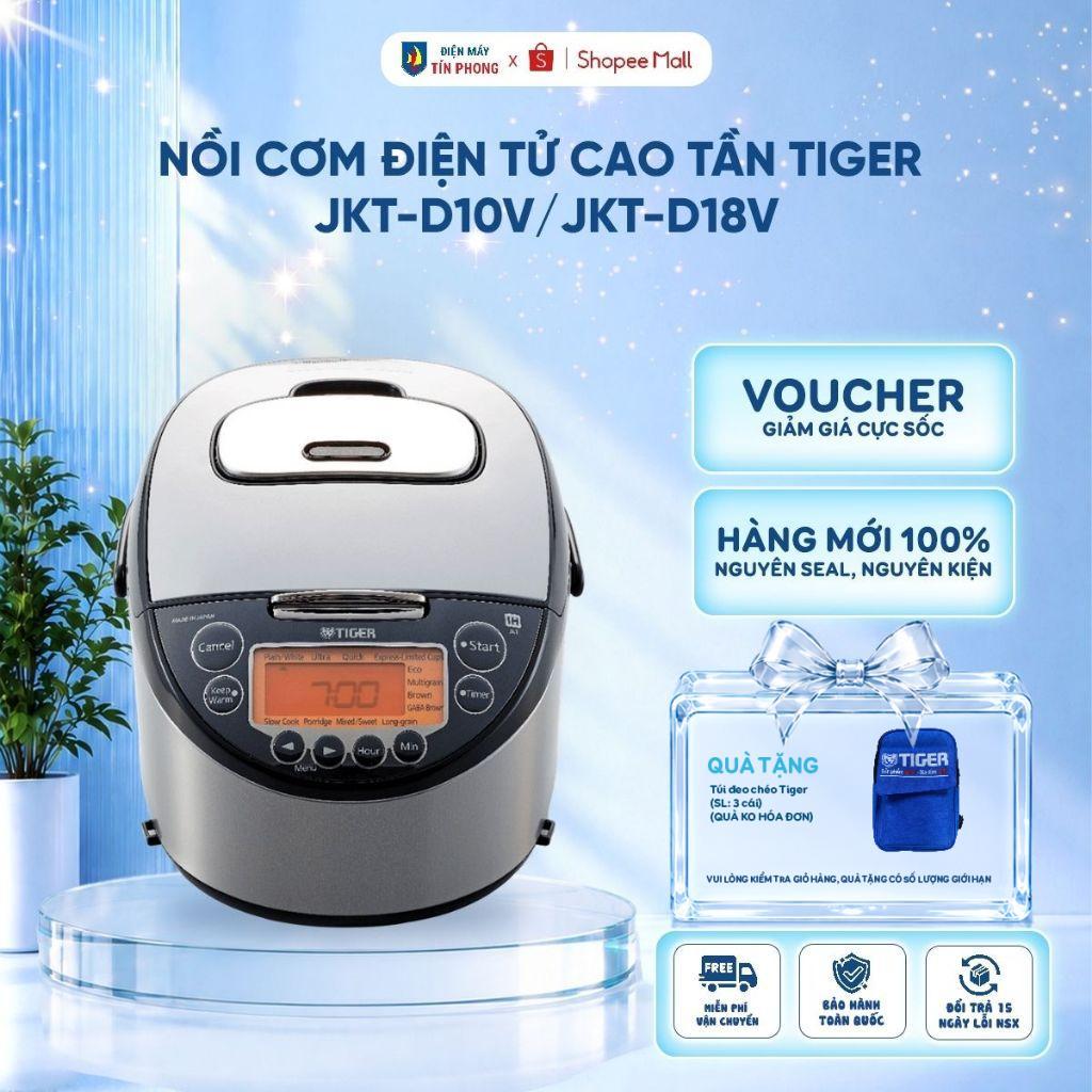 Nồi cơm điện tử cao tần Tiger JKT-D10V / JKT-D18V- 1.0 Lít /1.8 lít -Sản xuất tại Nhật Bản Điện 220V
