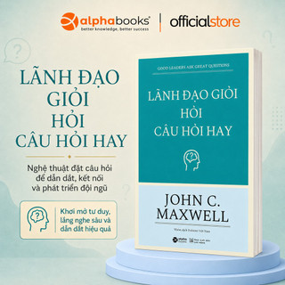 Sách - lãnh đạo giỏi hỏi câu hỏi hay - john c.maxwell