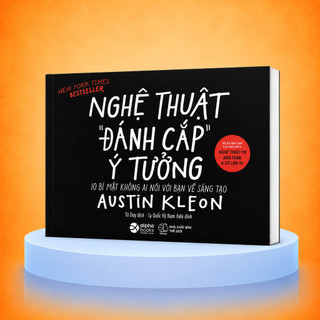 Sách - Nghệ Thuật Đánh Cắp Ý Tưởng (10 Bí Mật Không Ai Nói Với Bạn Về Sáng Tạo) (Alpha Books)
