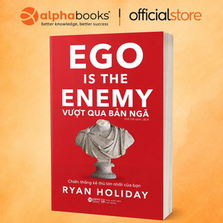 Sách - Ego Is The Enemy - Vượt Qua Bản Ngã - Ryan Holiday (Alpha Books)