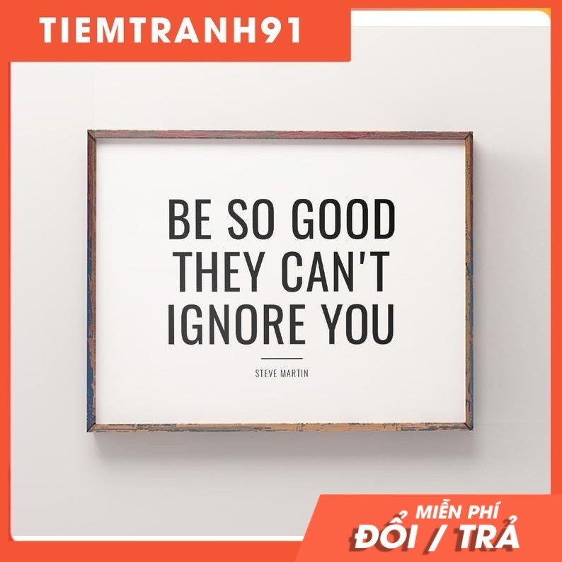 Tranh in cao cấp | Typograpy-Be So Good They Can't Ignore You 131, tranh canvas giá rẻ