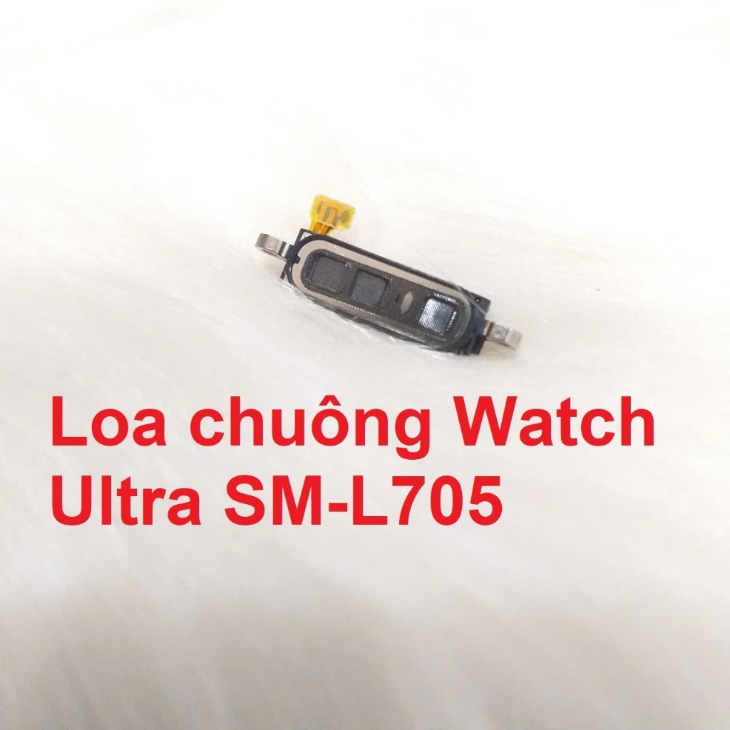 Loa Ngoài, Chuông Samsung Watch Ultra SM-L705 Ringer Buzzer Thay Thé Có BH