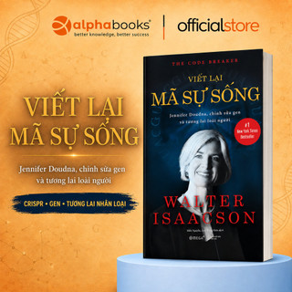 Sách - Viết Lại Mã Sự Sống - Jennifer Doudna, Chỉnh Sửa Gen Và Tương Lai Loài Người (Omega Plus)