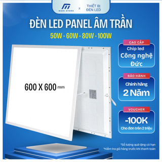 Đèn Panel Âm Trần 600x600mm| Công suất 50W 60w 80W 100W | phát sáng tốt, tiết kiệm điện