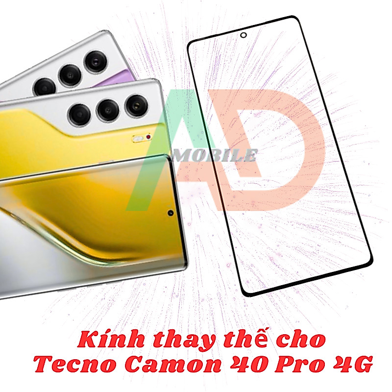 AD mặt kính Tecno Camon 40 Pro 4G, kính dùng ép cho Tecno Camon 40 Pro 4G