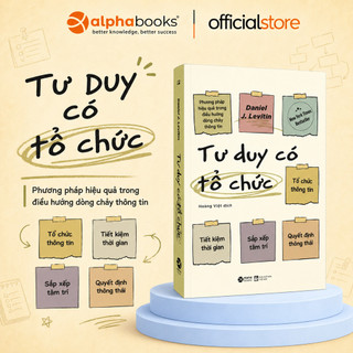Sách - tư duy có tổ chức - rèn luyện kỹ năng quản lý dòng chảy thông tin hiệu quả