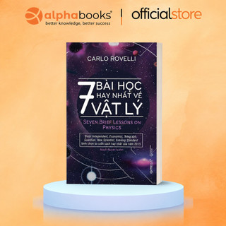 Sách - 7 Bài học hay nhất về vật lý - Tổng kết những tri thức quan trọng đã tạo nên cuộc cách mạng vĩ đại thế kỉ XX