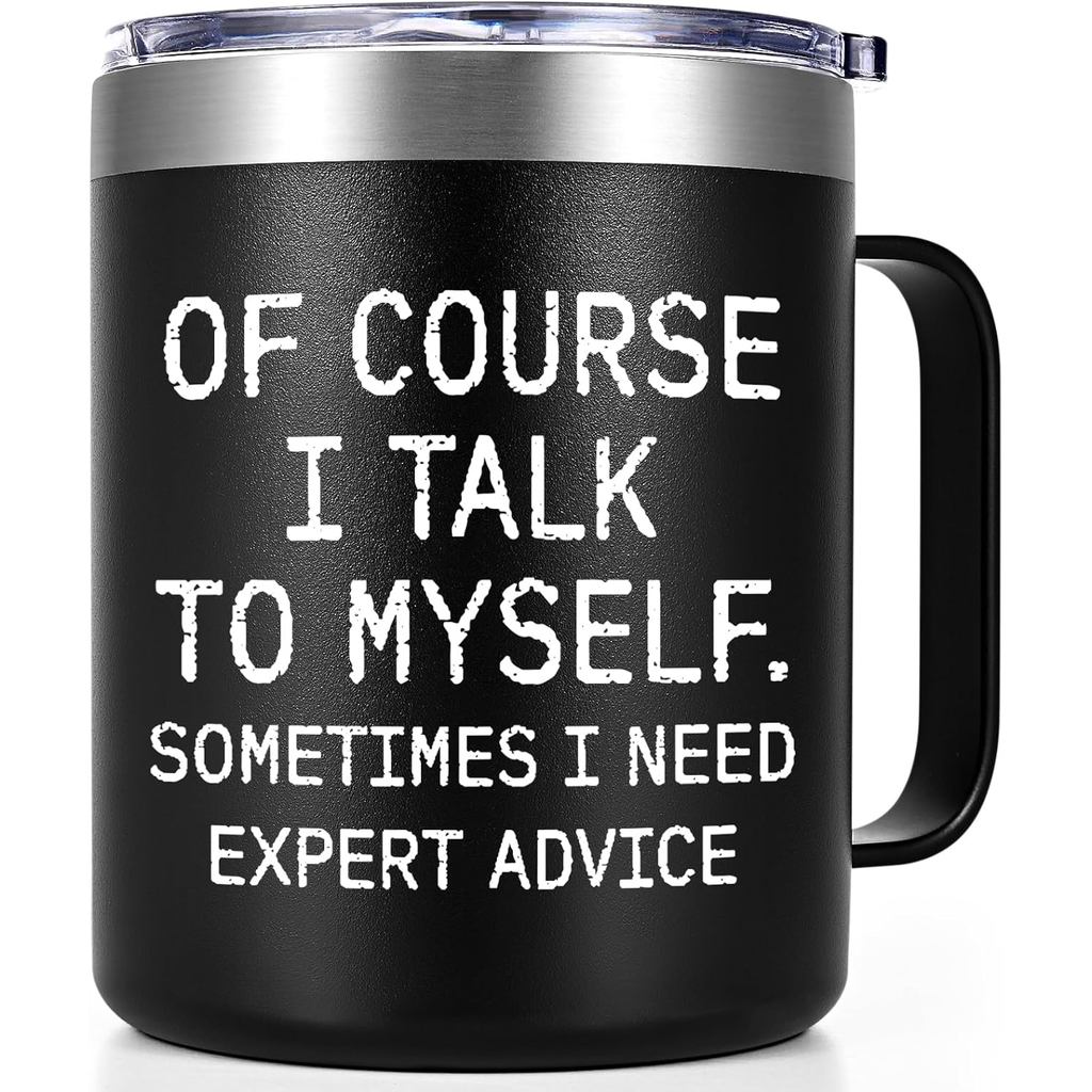 Qtencas OF COURSE I TALK TO MYSELF SOMETIMES TÔI CẦN EXPERT ADVICE Cốc cà phê cách nhiệt bằng thép k