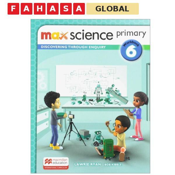 Sách ngoại văn: Max Science Primary Workbook 6: Discovering Through Enquiry