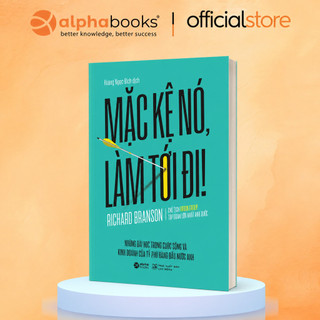 Sách - Mặc Kệ Nó, Làm Tới Đi - Những bài học cuộc sống và kinh doanh của tỷ phú hàng đầu nước Anh