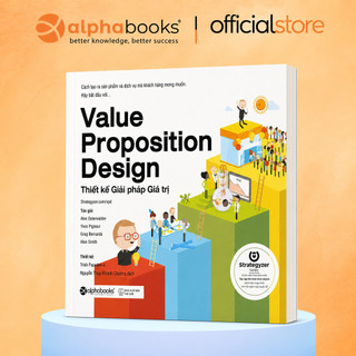 Sách - Thiết Kế Giải Pháp Giá Trị (Value Proposition Design) (Alpha Books)