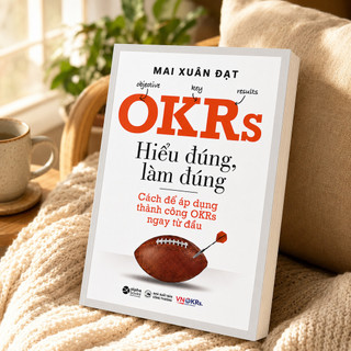 Sách - OKRs - Hiểu Đúng, Làm Đúng - Mai Xuân Đạt (Alpha Books)