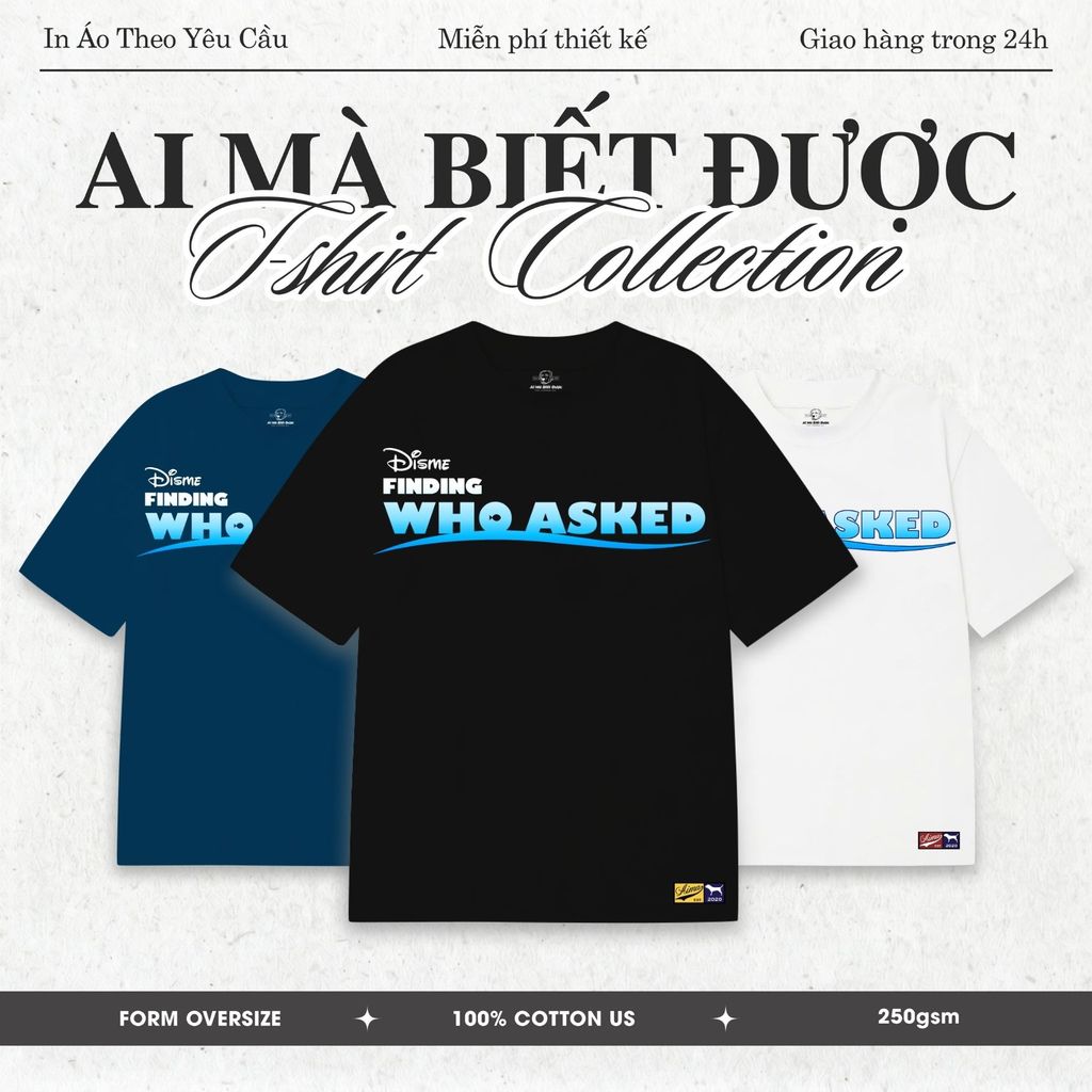 Áo Thun Finding Who Asked Ai Mà Biết Được Form Oversize 100% Cotton Premium US Unisex Mùa Hè