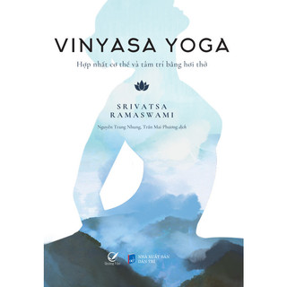 Sách Vinyasa yoga - Hợp nhất cơ thể và tâm trí bằng hơi thở Tủ Sách 24h