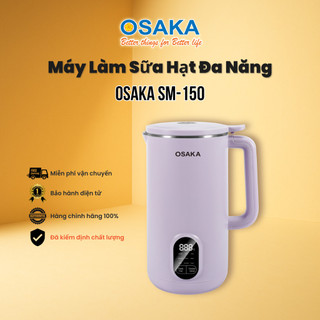 Máy Làm Sữa Hạt Đa Năng Dung Tích 1L – 10 Cánh Inox 304,  Cảm Ứng, Bảo Hành Điện Tử – OSAKA SM-150