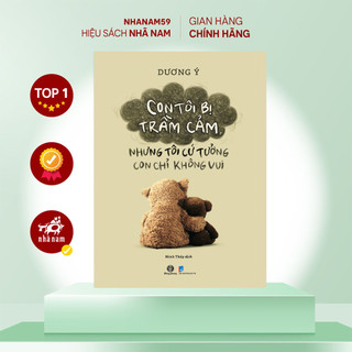 Sách - Con tôi bị trầm cảm, nhưng tôi cứ tưởng con chỉ không vui (Dương Ý) (Nhã Nam)
