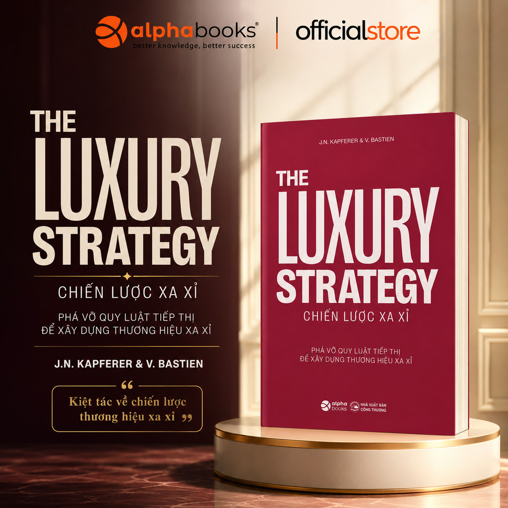 Sách - Chiến Lược Xa Xỉ - The Luxury Strategy - J.N. Kapferer & V. Bastien (Alpha Books)
