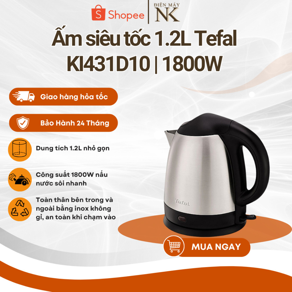 Bình đun / Ấm siêu tốc Tefal KI431D10 1.2 Lít - 1800W - Đế Strix xoay 360 - Bảo Hành 24 Tháng