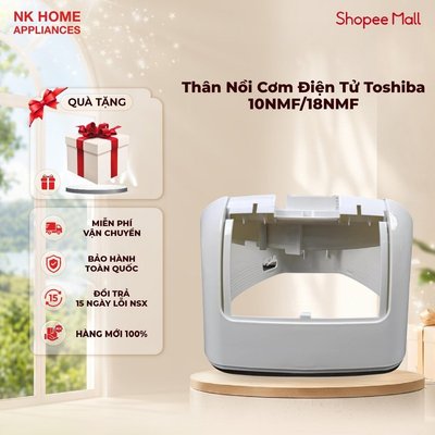 Thân Nồi Cơm Điện Tử Toshiba 10NMF/18NMF - Vỏ Thay Thế Chính Hãng - Dễ Lắp Đặt - Hàng Chính Hãng
