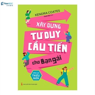 Sách - Xây dựng tư duy cầu tiến cho bạn gái - Dành cho thiếu niên
