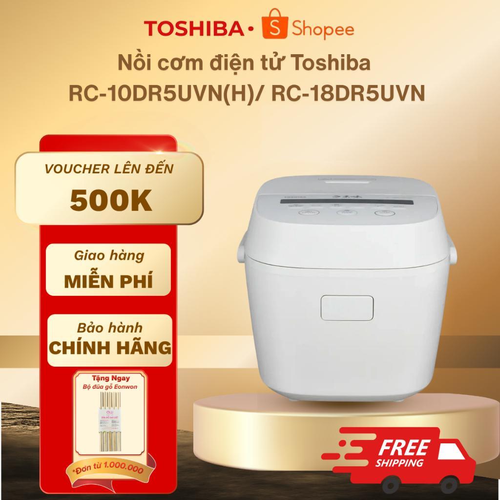 Nồi cơm điện tử Toshiba RC-10DR5UVN(H)/ 18DR5UVN(W)/ 18DR5UVN(H) - Bảo hành 12 tháng