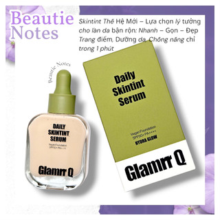   SẴN HOT  Kem Nền Căng Bóng Glamrr Q Daily SkinTint Serum Vegan Foundation SPF50+ PA++++  30ml  