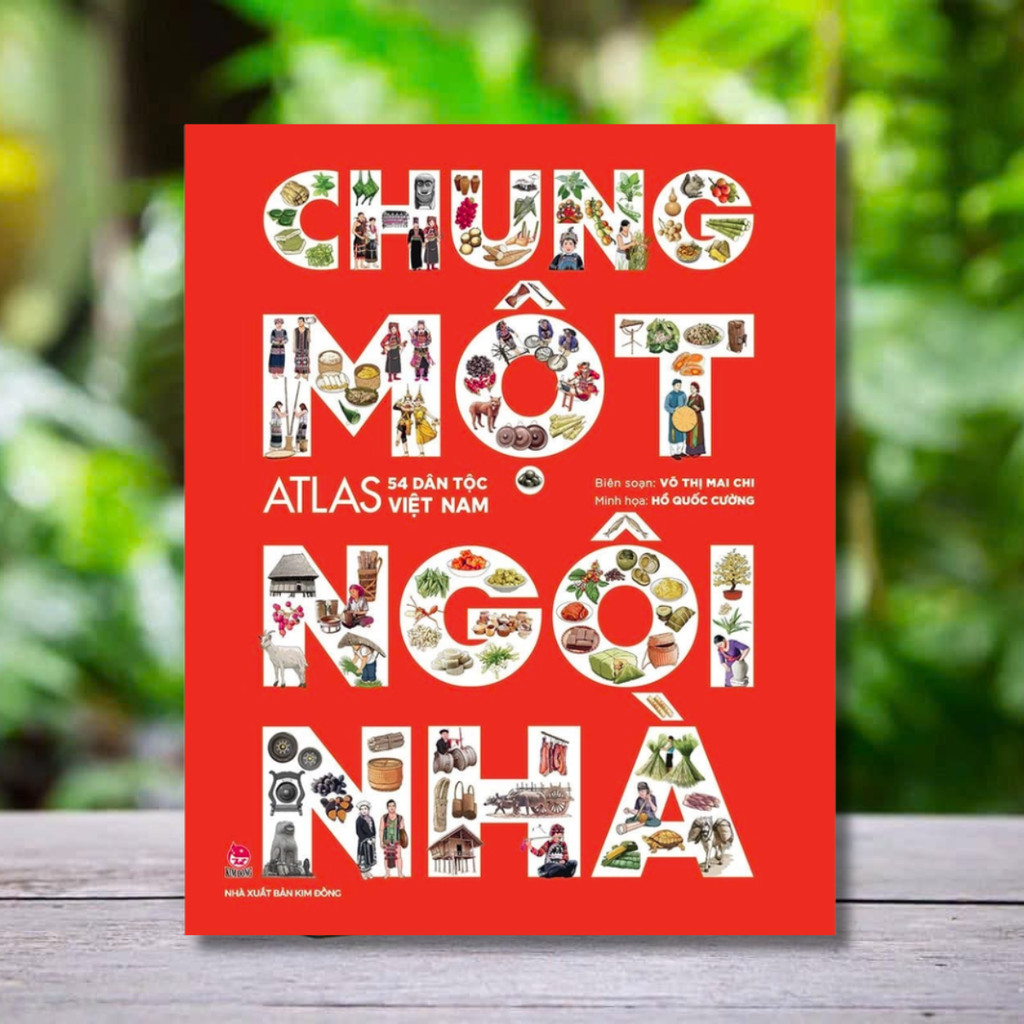 Sách - Chung Một Ngôi Nhà - Atlas 54 Dân Tộc Việt Nam - Bìa Cứng