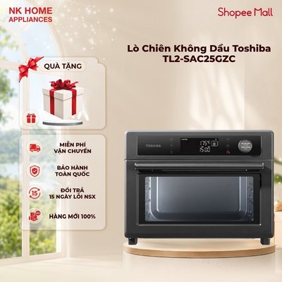Lò Chiên Không Dầu Toshiba TL2-SAC25GZC - Công nghệ chiên 3D - Bảo Hành Chính Hãng 12 tháng
