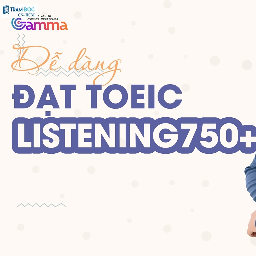 Dễ dàng đạt TOEIC Listening 750+ (Khóa học)
