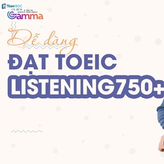 Dễ dàng đạt TOEIC Listening 750+ (Khóa học)