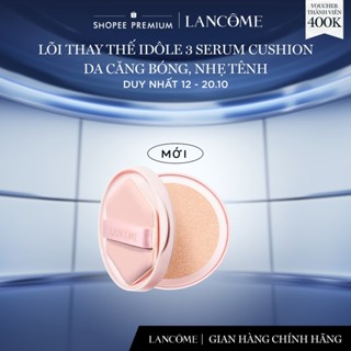 Lõi thay thế Lancome Idole Cushion Da căng bóng, nhẹ tênh