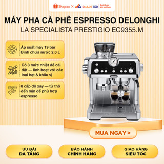 Máy pha cà phê espresso DeLonghi La Specialista Prestigio EC9355.M - Bảo hành chính hãng 12 tháng