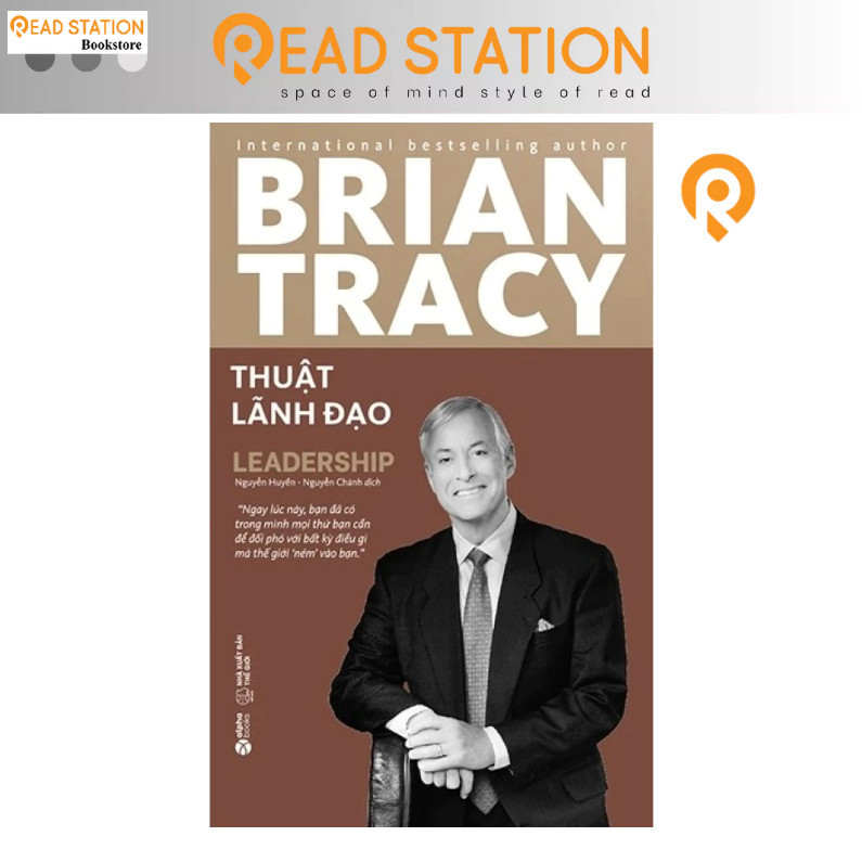 Sách: Brian Tracy: THUẬT LÃNH ĐẠO (Leadership)