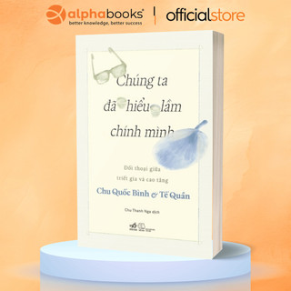 Sách - Chúng ta đã hiểu lầm chính mình - Chu Quốc Bình (Nhã Nam)