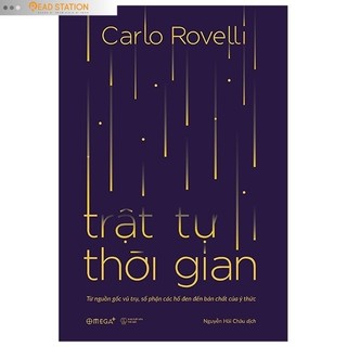 Sách: Trật Tự Thời Gian - Từ nguồn gốc Vũ Trụ, số phận các Hố Đen đến bản chất của ý thức (Carlo Rovelli)