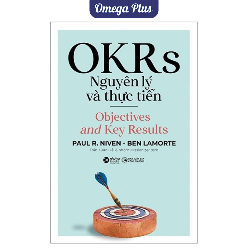 Sách OKRs - Nguyên Lý Và Thực Tiễn (Alpha Books)