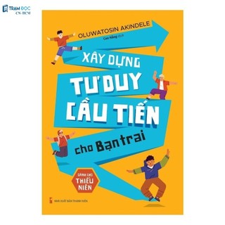 Sách - Xây dựng tư duy cầu tiến cho bạn trai - Dành cho thiếu niên