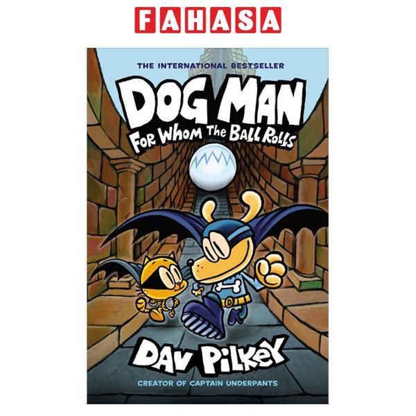 Sách ngoại văn: Dog Man - Book 7 - For Whom The Ball Rolls