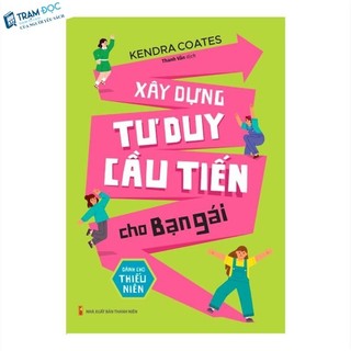 Sách - Xây dựng tư duy cầu tiến cho bạn gái - Dành cho thiếu niên
