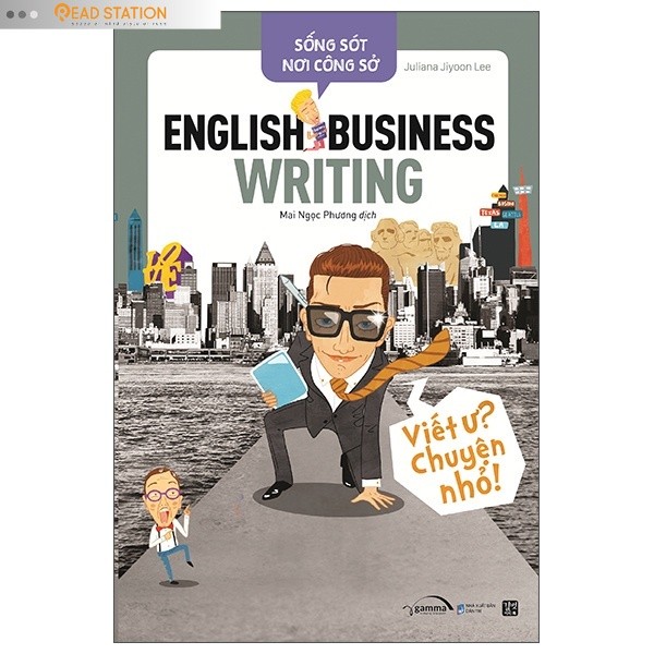 Sách: Sống sót nơi công sở: English business writing - Viết ư? chuyện nhỏ