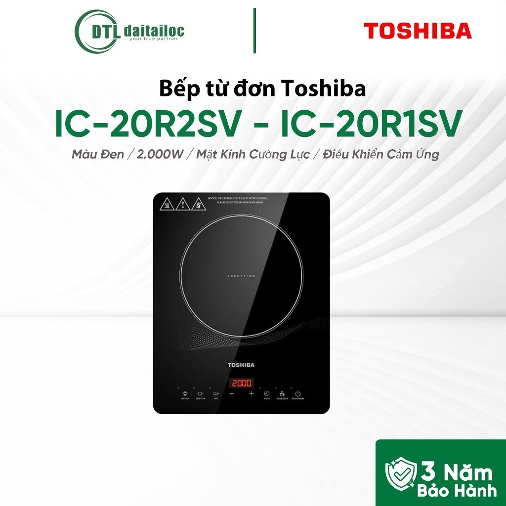 Bếp Từ Đơn Toshiba IC-20R2SV / IC-20R1SV (2000W) / Chính Hãng / Bảo Hành 36 Tháng