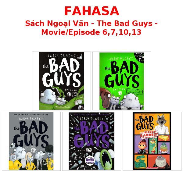 Sách Ngoại Văn - The Bad Guys - Movie/Episode 6,7,10,13