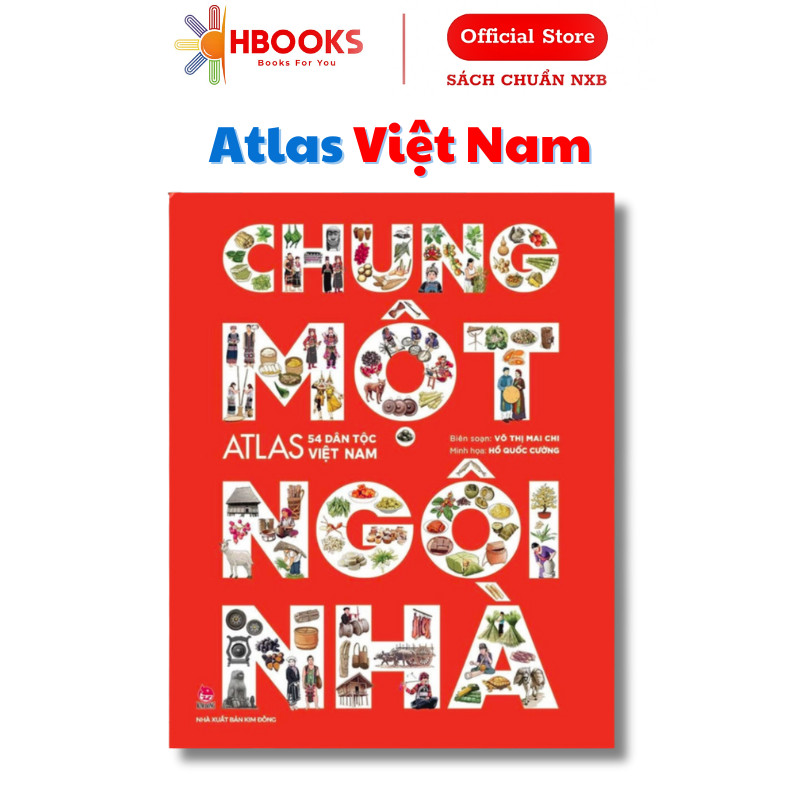 Sách - Chung Một Ngôi Nhà - Atlas 54 Dân Tộc Việt Nam - Bìa Cứng
