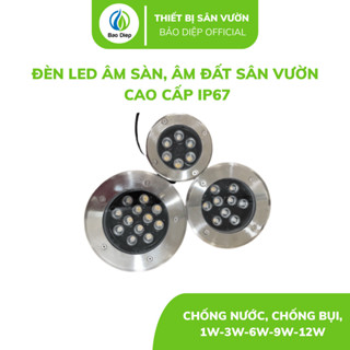  Đèn LED âm sàn âm đất sân vườn cao cấp IP67 chống nước chống bụi 1W-3W-6W-9W-12W 