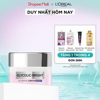 Kem dưỡng ban đêm dưỡng sáng mịn & mờ thâm nám L'Oreal Paris Glycolic (AHA) Bright [Glycolic+ Niacinamide] + 50ml