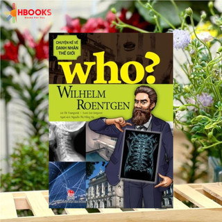Sách - Chuyện kể về danh nhân thế giới - Who? Wilhelm Roentgen (NXB Kim Đồng)